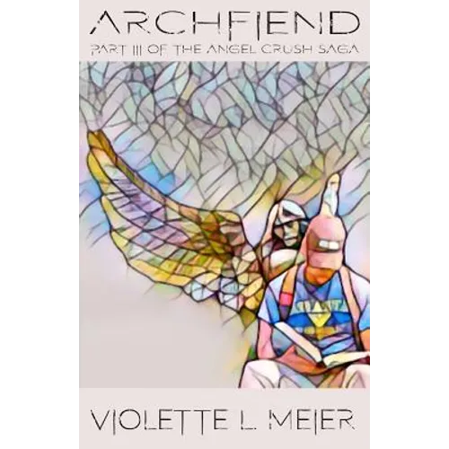 Archfiend: Part III of the Angel Crush Saga