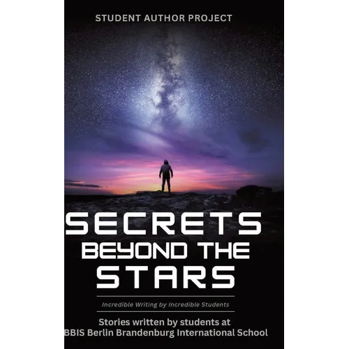 Secrets beyond the Stars: Incredible Writing by Incredible Students
