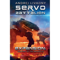 Servobattalion (Expansion: The History of the Galaxy, Book #3): A Space Saga