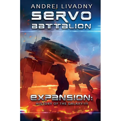 Servobattalion (Expansion: The History of the Galaxy, Book #3): A Space Saga