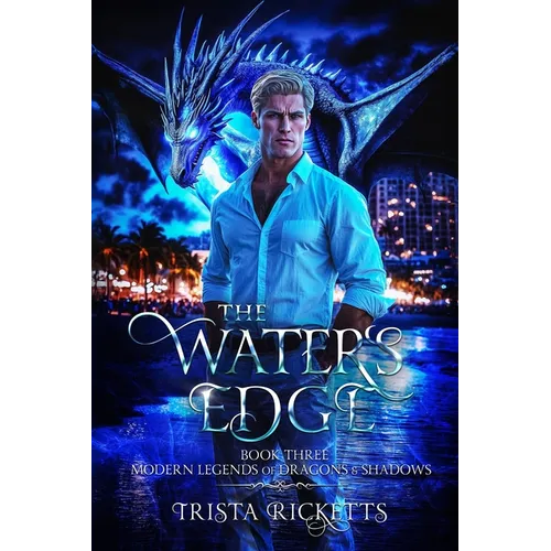 The Waters Edge (Modern Legends of Dragons and Shadows, Book Three)