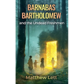 Barnabas Bartholomew and the Undead Freshman