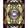 Adult Men's Coloring Book - Be Bold, Be Brave and Just Color!