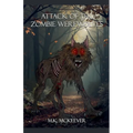 Attack Of the Zombie Werewolves