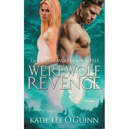 Werewolf Revenge: Book 3 in the Taming the Wolf Series