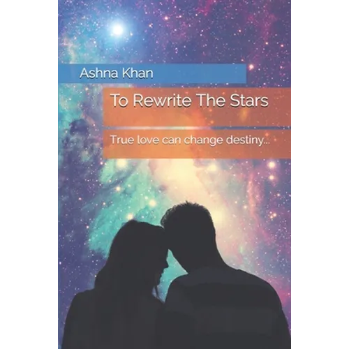 To Rewrite The Stars: True love can change destiny...