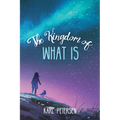 The Kingdom of What Is