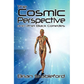 The Cosmic Perspective and Other Black Comedies