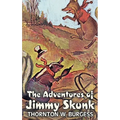 The Adventures of Jimmy Skunk by Thornton Burgess, Fiction, Animals, Fantasy & Magic
