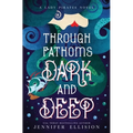 Through Fathoms Dark and Deep: A YA Pirates Adventure Novel