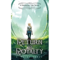 Return to Royalty: A Gexalatian Tale Series Book One