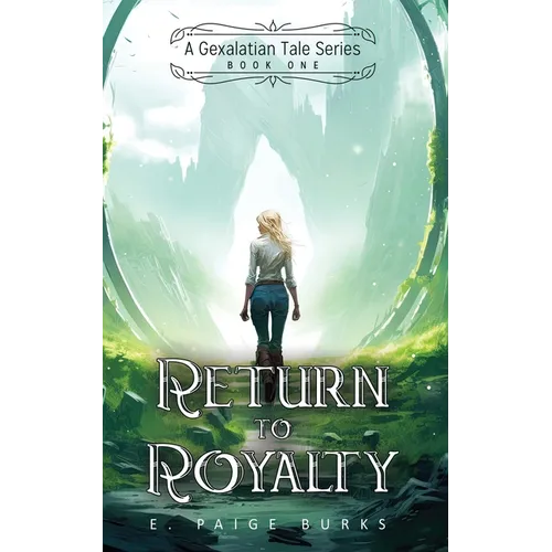 Return to Royalty: A Gexalatian Tale Series Book One