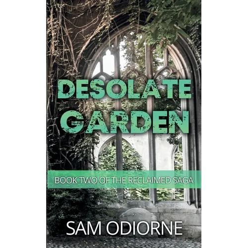 Desolate Garden: Book Two of the Reclaimed Saga