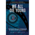 We All Die Young: Reality, consciousness and free will, presented in a story about the not so distant future