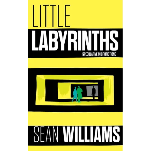 Little Labyrinths: Speculative Microfictions - Paperback