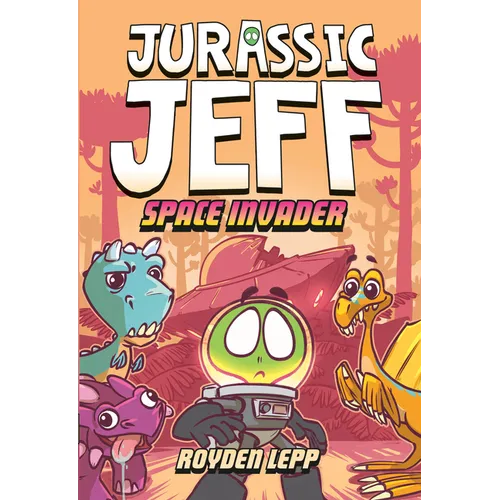 Jurassic Jeff: Space Invader (Jurassic Jeff Book 1): (A Graphic Novel)