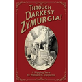Through Darkest Zymurgia!: A Ripping Yarn
