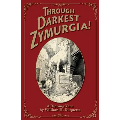 Through Darkest Zymurgia!: A Ripping Yarn
