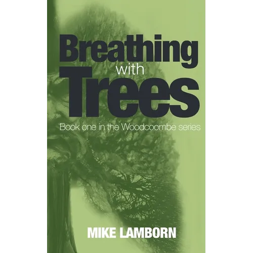 Breathing With Trees: Book one in the Woodcoombe series