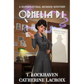 Ophelia P.I. (Book 1): A Supernatural Murder Mystery (Secret World Urban Fantasy)
