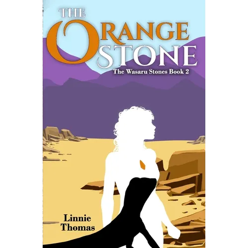The Orange Stone: The Wasaru Stones Book 2