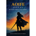 Aoife (Eefa): My Dear, Write Your Story!