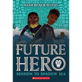 Mission to Shadow Sea (Future Hero #2): Volume 2