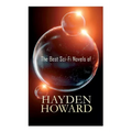 The Best Sci-Fi Novels of Hayden Howard: Murder Beneath the Polar Ice, The Luminous Blonde, It, The Un-Reconstructed Woman &The Ethic of the Assassin