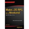 Make a 2D RPG in a Weekend: With RPG Maker VX Ace