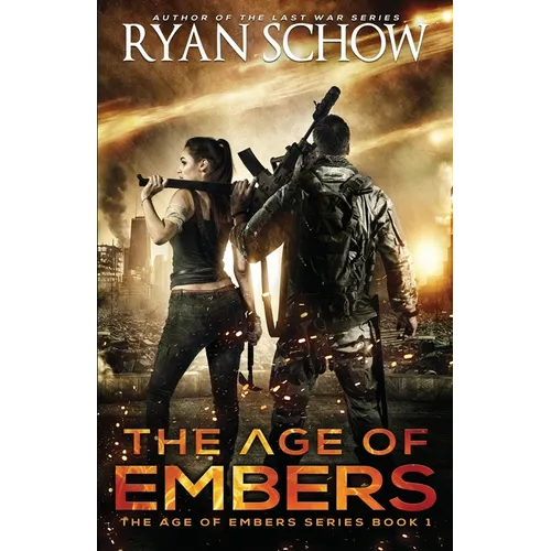 The Age of Embers: A Post-Apocalyptic Survival Thriller