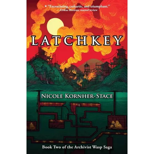 Latchkey: Book Two of the Archivist Wasp Saga
