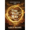 Come What May: Tales of Forgotten Fae