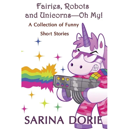 Fairies, Robots and Unicorns?--Oh My!: Humorous Fantasy and Science Fiction