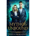 Mythos Unbound (Shadow Kin Chronicles Book 1)