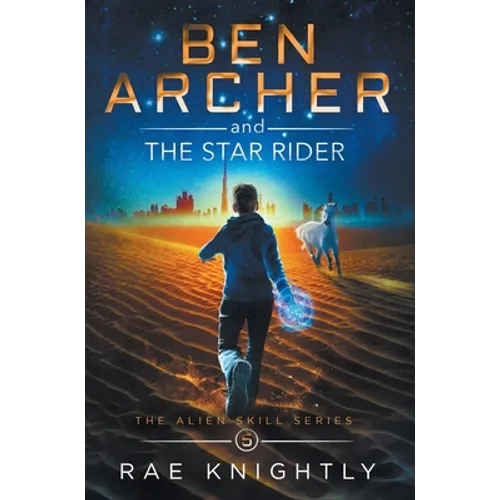 Ben Archer and the Star Rider (The Alien Skill Series, Book 5)