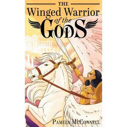 The Winged Warrior of the Gods: Book 1