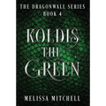 Koldis the Green: A Slow Burn Fantasy Series