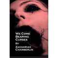 We Come Bearing Curses