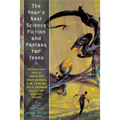 The Year's Best Science Fiction and Fantasy for Teens: First Annual Collection