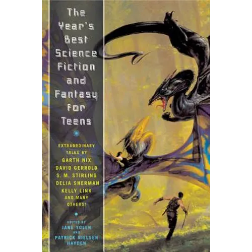 The Year's Best Science Fiction and Fantasy for Teens: First Annual Collection