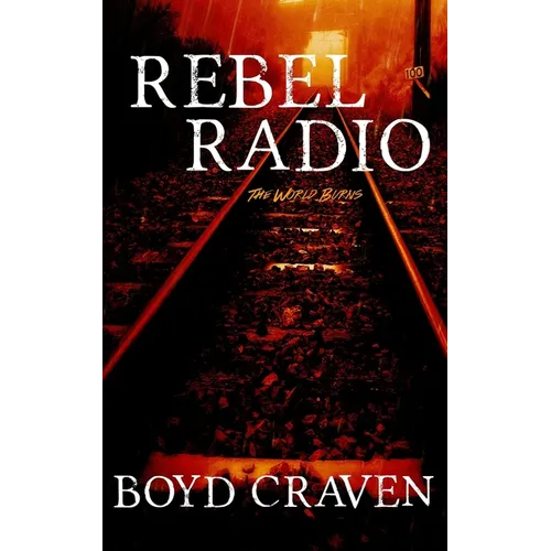 Rebel Radio: A World Burns Story