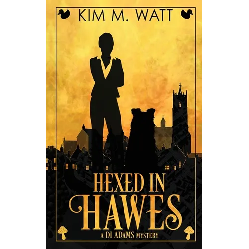 Hexed in Hawes: Magic, menace, & snark in a Yorkshire Urban Fantasy