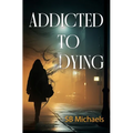 Addicted to Dying