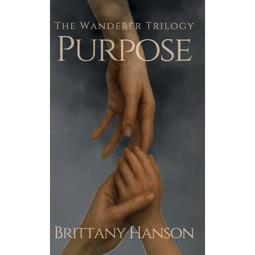 Purpose: The Wanderer Trilogy: Book One