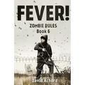 Fever!: Zombie Rules Book 6