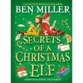 Secrets of a Christmas Elf: The Perfect Festive Family Gift from Chief Elf and Million-Copy Selling Ben Miller