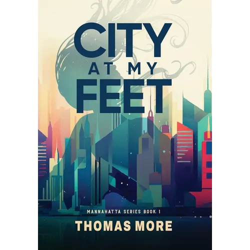 City At My Feet: Mannahatta Series Book 1