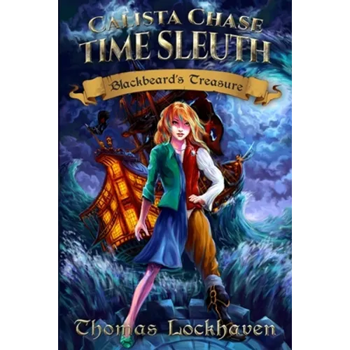 Blackbeard's Treasure (Book 1): Calista Chase Time Sleuth