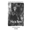 He is here