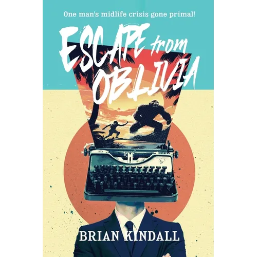 Escape from Oblivia: One Man's Midlife Crisis Gone Primal